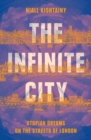 Image for The Infinite City : Utopian Dreams on the Streets of London