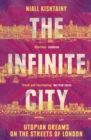 Image for The infinite city  : utopian dreams on the streets of London