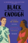 Image for Black enough: stories of being young &amp; black in America