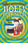 Image for The Super-Secret Diary of Holly Hopkinson: A Little Bit of a Big Disaster