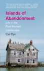 Islands of abandonment  : life in the post-human landscape - Flyn, Cal