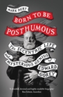 Image for Born to Be Posthumous