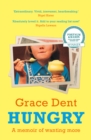 Hungry  : a story of growing up and wanting more - Dent, Grace