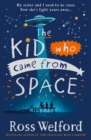 The kid who came from space by Welford, Ross cover image