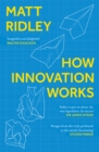 Image for How Innovation Works: Serendipity, Energy and the Saving of Time