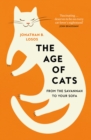 Image for The age of cats  : how cats evolved to rule the world