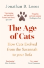 Image for The age of cats  : how cats evolved from the savannah to your sofa