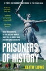Image for Prisoners of history: what monuments of the Second World War tell us about our history and ourselves