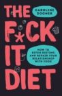 Image for The f*ck it diet
