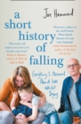 Image for A short history of falling: everything I observed about love whilst dying