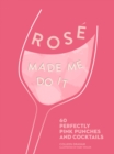 Image for Rosâe made me do it  : 60 perfectly pink punches and cocktails