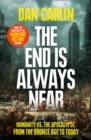 Image for The end is always near  : humanity vs the apocalypse, from the Bronze Age to today