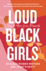 Image for Loud black girls  : 20 black women writers ask: what&#39;s next?