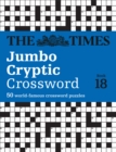 Image for The Times Jumbo Cryptic Crossword Book 18 : The World’s Most Challenging Cryptic Crossword