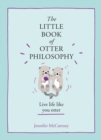 Image for The Little Book of Otter Philosophy