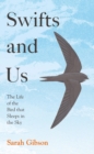 Image for Swifts and us  : the life of the bird that sleeps in the sky