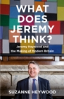 Image for What Does Jeremy Think?: Jeremy Heywood and the Making of Modern Britain