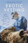 Image for Exotic vetting  : what treating wild animals teaches you about their lives