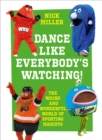 Image for Dance like everybody&#39;s watching!  : the weird and wonderful world of sporting mascots