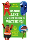 Image for Dance like everybody&#39;s watching!: the weird and wacky world of sporting mascots