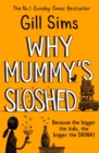 Image for Why Mummy&#39;s Sloshed: The Bigger the Kids, the Bigger the Drink