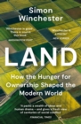 Image for Land  : how the hunger for ownership shaped the modern world