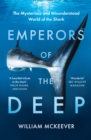 Image for Emperors of the deep  : the mysterious and misunderstood world of the shark