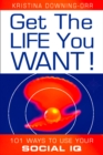 Image for Get the life you want!: 101 ways to use your social IQ