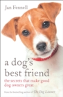 Image for A dog&#39;s best friend: the secrets that make good dog owners great