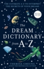 Image for The dream dictionary from A to Z  : the ultimate A-Z to interpret the secrets of your dreams