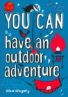 Image for YOU CAN have an outdoor adventure