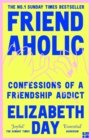 Image for Friendaholic: Confessions of a Friendship Addict