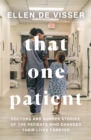 Image for That one patient  : doctors and nurses&#39; stories of the patients who changed their lives forever