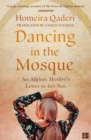 Image for Dancing in the mosque  : an Afghan mother&#39;s letter to her son