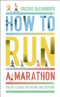 Image for How to Run a Marathon : The Go-to Guide for Anyone and Everyone