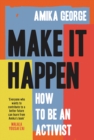Image for Make it happen  : how to be an activist