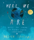 Image for Here We Are: Notes for Living on Planet Earth - A Special Edition