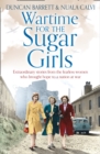 Image for Wartime for the Sugar Girls: Extraordinary True Stories from the Women Who Overcame the Odds to Fuel a Nation at War