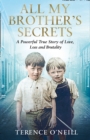 Image for All My Brother&#39;s Secrets: A Powerful True Story of Love, Loss and Brutality