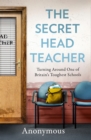 Image for The Secret Headteacher  : turning around one of Britain's toughest schools