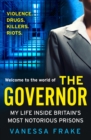 Image for The Governor: My Life Inside Britain&#39;s Most Notorious Jails