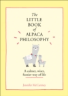 Image for The little book of alpaca philosophy  : a calmer, wiser, fuzzier way of life