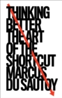 Image for Thinking better  : the art of the shortcut