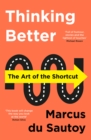 Image for Thinking better: the art of the shortcut