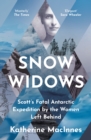Image for Snow widows  : Scott&#39;s fatal Antarctic expedition through the eyes of the women they left behind