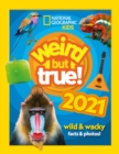 Image for Weird but true! 2021  : wild &amp; wacky facts &amp; photos!