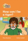 Image for How can I be a tiger?