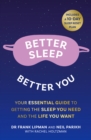 Image for Better sleep, better you: your no stress guide for getting the sleep you need, and the life you want