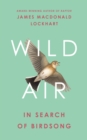 Image for Wild air  : in search of birdsong