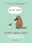 Image for You&#39;re mum  : a little book for mothers (and the people who love them)